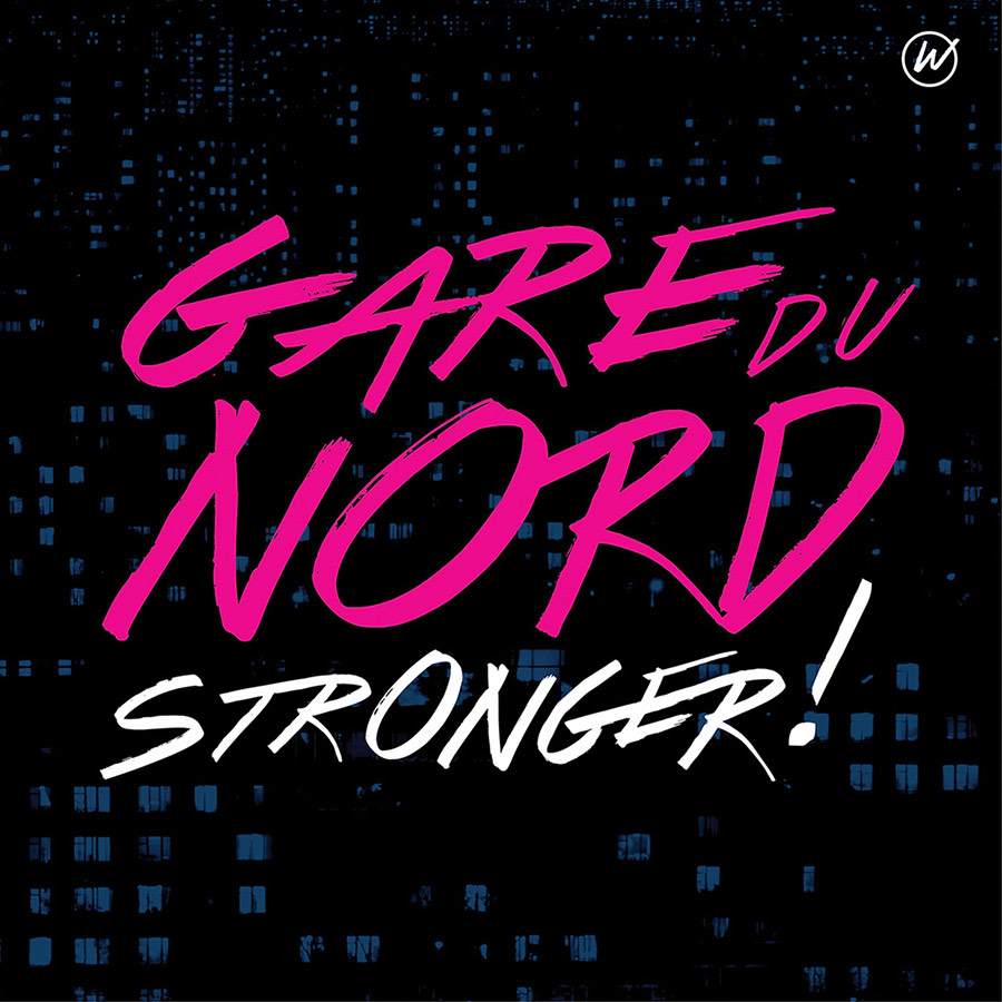 Gare Du Nord // "Stronger!"
